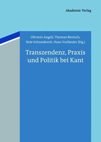 Transzendenz, Praxis Und Politik Bei Kant