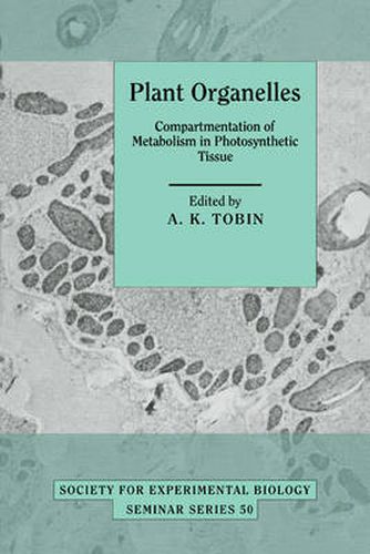 Cover image for Plant Organelles: Compartmentation of Metabolism in Photosynthetic Tissue