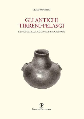Cover image for Gli Antichi Tirreni-Pelasgi: L'Enigma Della Cultura Di Rinaldone