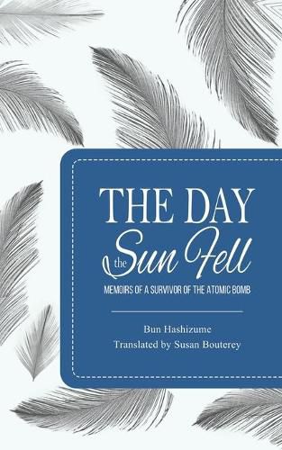 Cover image for The Day the Sun Fell: Memoirs of a Survivor of the Atomic Bomb