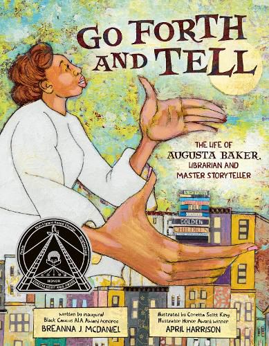 Cover image for Go Forth and Tell: The Life of Augusta Baker, Librarian and Master Storyteller