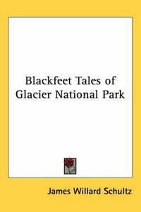 Cover image for Blackfeet Tales of Glacier National Park