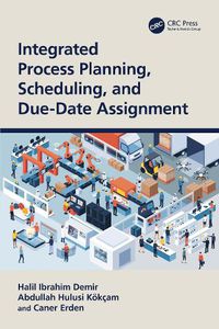 Cover image for Integrated Process Planning, Scheduling, and Due-Date Assignment