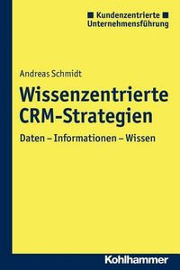 Cover image for Wissenszentrierte Crm-Strategien: Daten - Information - Wissen