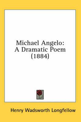 Cover image for Michael Angelo: A Dramatic Poem (1884)