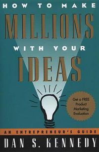 Cover image for How to Make Millions with Your Ideas: An Entrepreneur's Guide