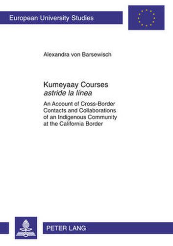 Cover image for Kumeyaay Courses  astride la linea: An Account of Cross-Border Contacts and Collaborations of an Indigenous Community at the California Border