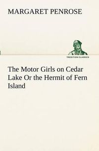 Cover image for The Motor Girls on Cedar Lake Or the Hermit of Fern Island