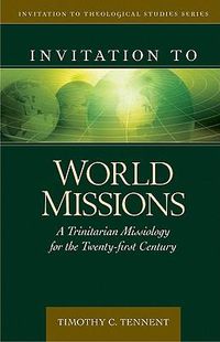 Cover image for Invitation to World Missions: A Trinitarian Missiology for the Twenty-First Century