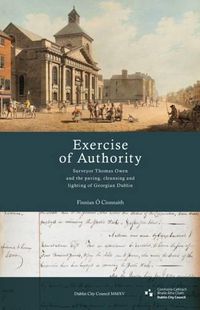 Cover image for 'Exercise of Authority': Surveyor Thomas Owen and the Paving, Cleansing and Lighting of Georgian Dublin