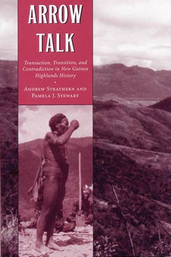 Cover image for Arrow Talk: Transaction, Transition and Contradiction in New Guinea Highlands History