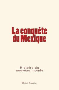 Cover image for La conquete du Mexique: Histoire du nouveau monde