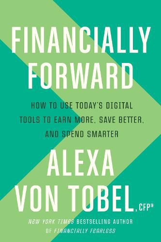 Cover image for Financially Forward: How to Use Today's Digital Tools to Earn More, Save Better, and Spend Smarter