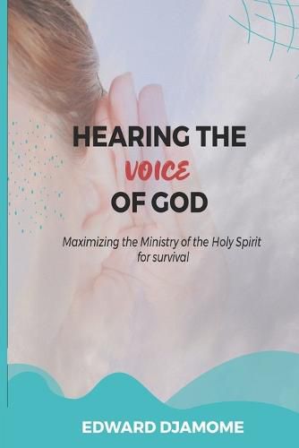 Cover image for Hearing the Voice of God: Maximizing the Ministry of the Holy Spirit for survival