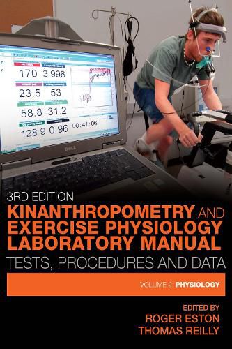 Cover image for Kinanthropometry and Exercise Physiology Laboratory Manual: Tests, Procedures and Data: Volume Two: Physiology