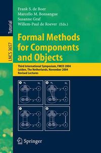 Cover image for Formal Methods for Components and Objects: Third International Symposium, FMCO 2004, Leiden, The Netherlands, November 2-5, 2004, Revised Lectures