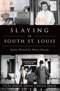 Cover image for Slaying in South St. Louis: Justice Denied for Nancy Zanone