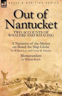 Cover image for Out of Nantucket: Two Accounts of Whalers and Whaling