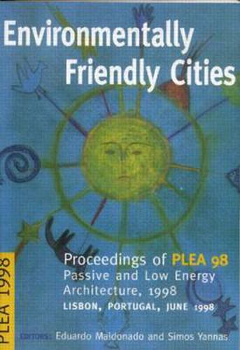 Cover image for Environmentally Friendly Cities: Proceedings of Plea 1998, Passive and Low Energy Architecture, 1998, Lisbon, Portugal, June 1998