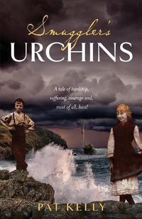 Cover image for Smugglers Urchins: A tale of hardship, suffering, courage and most of all, love!