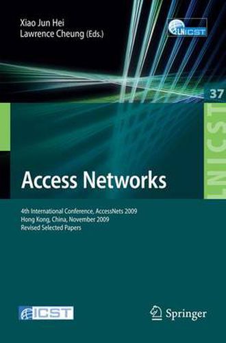 Cover image for Access Networks: 4th International Conference, AccessNets 2009, Hong Kong, China, November 1-3, 2009, Revised Selected Papers