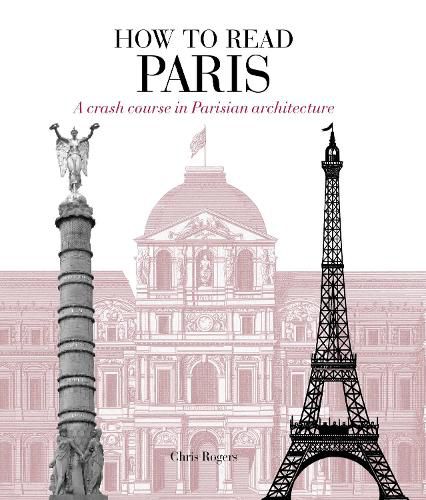 How to Read Paris: A crash course in Parisian architecture