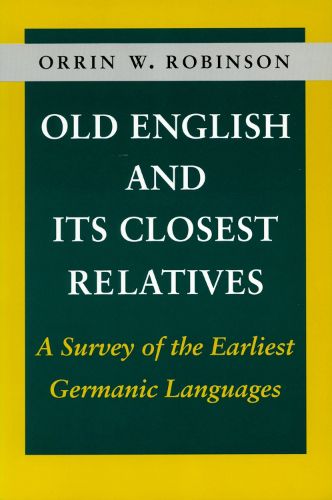 Cover image for Old English and Its Closest Relatives: A Survey of the Earliest Germanic Languages