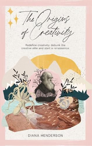 Cover image for Origins of Creativity: Redefine Creativity, Debunk the Creative Elite and Start a Renaissance