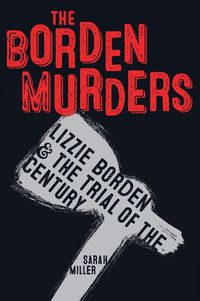 Cover image for The Borden Murders: Lizzie Borden and the Trial of the Century