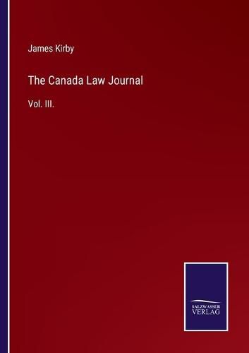 Cover image for The Canada Law Journal: Vol. III.