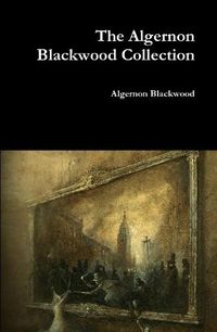 Cover image for The Algernon Blackwood Collection