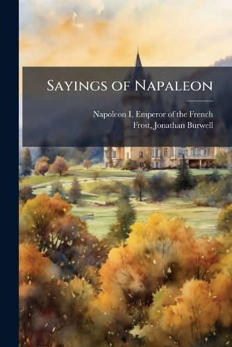 Cover image for Sayings of Napaleon
