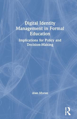 Cover image for Digital Identity Management in Formal Education: Implications for Policy and Decision-Making