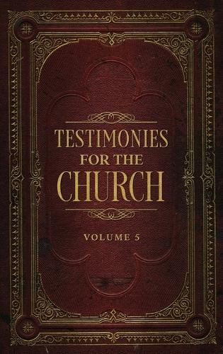 Testimonies for the Church Volume 5