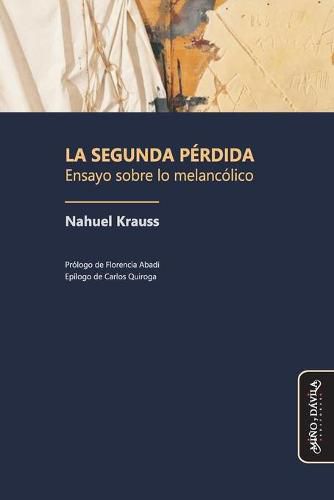 Cover image for La segunda perdida: Ensayo sobre lo melancolico