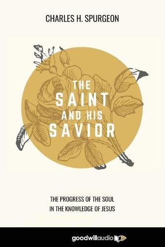 Cover image for The Saint and His Savior: The Progress of the Soul in the Knowledge of Jesus