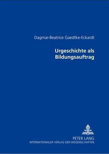 Urgeschichte ALS Bildungsauftrag