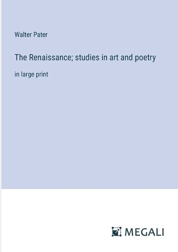 Cover image for The Renaissance; studies in art and poetry