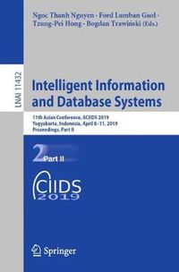 Cover image for Intelligent Information and Database Systems: 11th Asian Conference, ACIIDS 2019, Yogyakarta, Indonesia, April 8-11, 2019, Proceedings, Part II