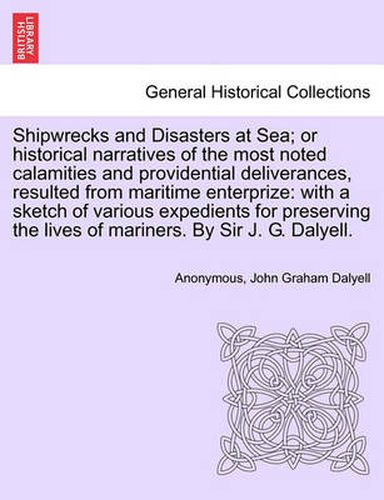 Cover image for Shipwrecks and Disasters at Sea; or Historical Narratives of the Most Noted Calamities and Providential Deliverances, Resulted from Maritime the Lives of Mariners, Volume III