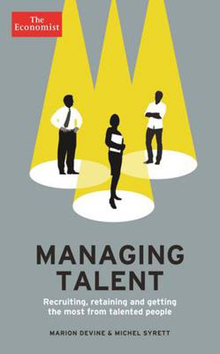 Cover image for The Economist: Managing Talent: Recruiting, retaining and getting the most from talented people