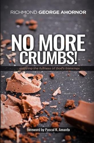 Cover image for No More Crumbs!: Enjoying the fullness of God's Blessings...