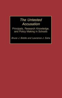 Cover image for The Untested Accusation: Principals, Research Knowledge, and Policy Making in Schools