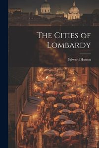 Cover image for The Cities of Lombardy