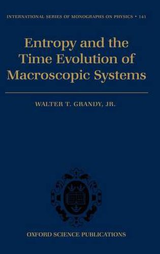 Cover image for Entropy and the Time Evolution of Macroscopic Systems