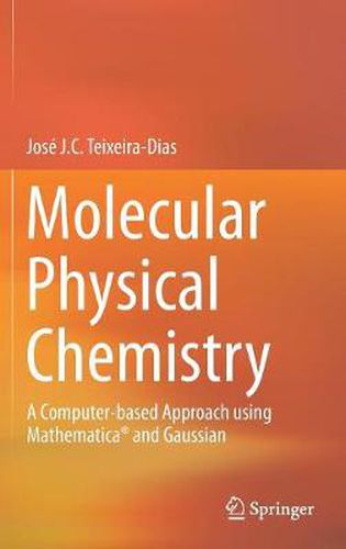 Cover image for Molecular Physical Chemistry: A Computer-based Approach using Mathematica (R) and Gaussian