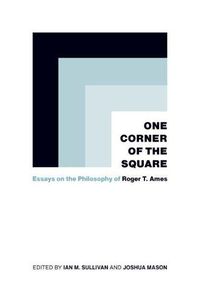 Cover image for One Corner of the Square: Essays on the Philosophy of Roger T. Ames