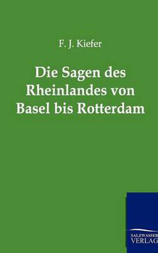 Cover image for Die Sagen Des Rheinlandes Von Basel Bis Rotterdam