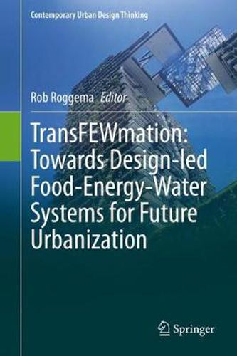 Cover image for TransFEWmation: Towards Design-led Food-Energy-Water Systems for Future Urbanization