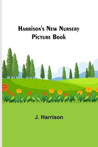 Cover image for Harrison's New Nursery Picture Book